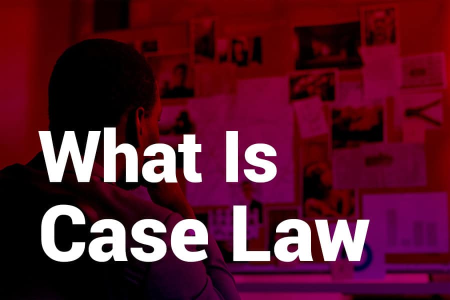 What is Case Law? Key Aspects and Legal Implications