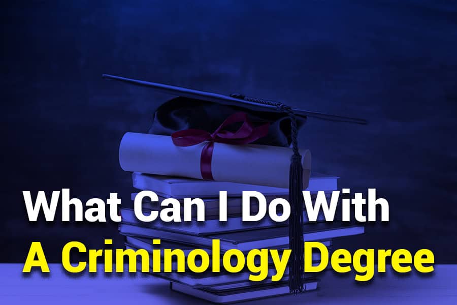 What Can I Do With a Criminology Degree