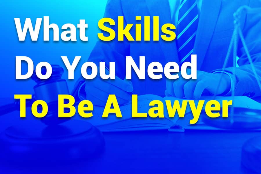 What Skills Do You Need to Be a Lawyer