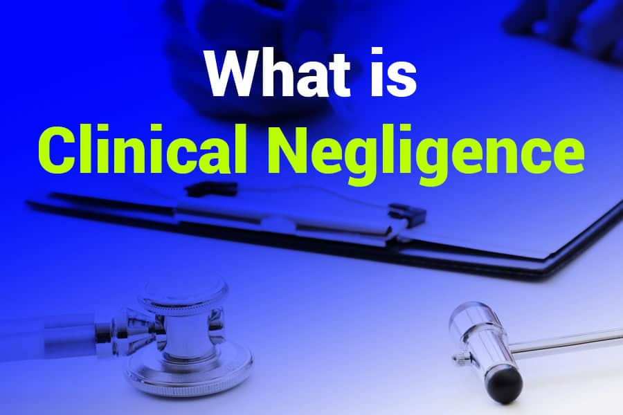 What is Clinical Negligence