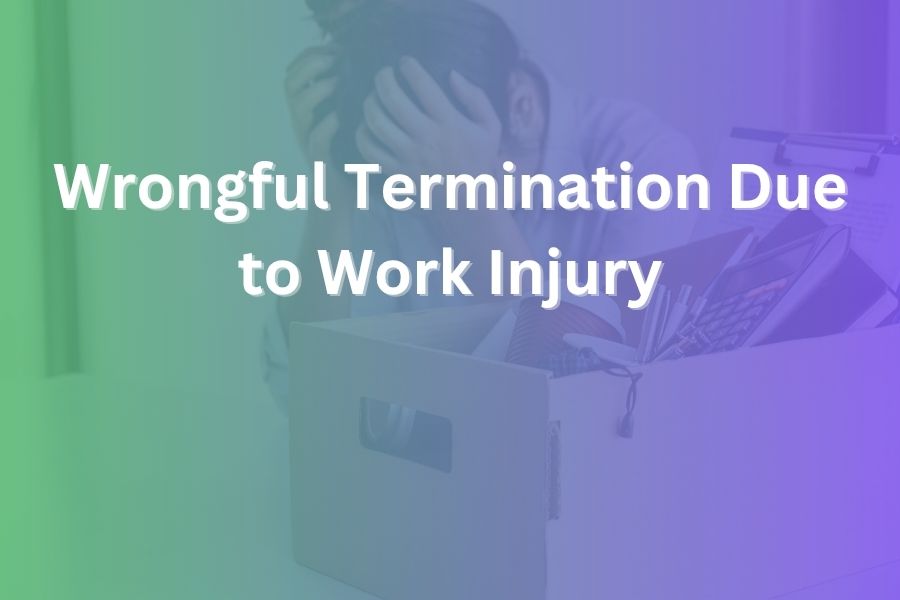 wrongful termination due to work injury